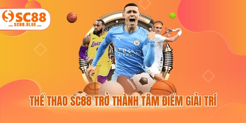 Thể thao SC88 trở thành tâm điểm giải trí